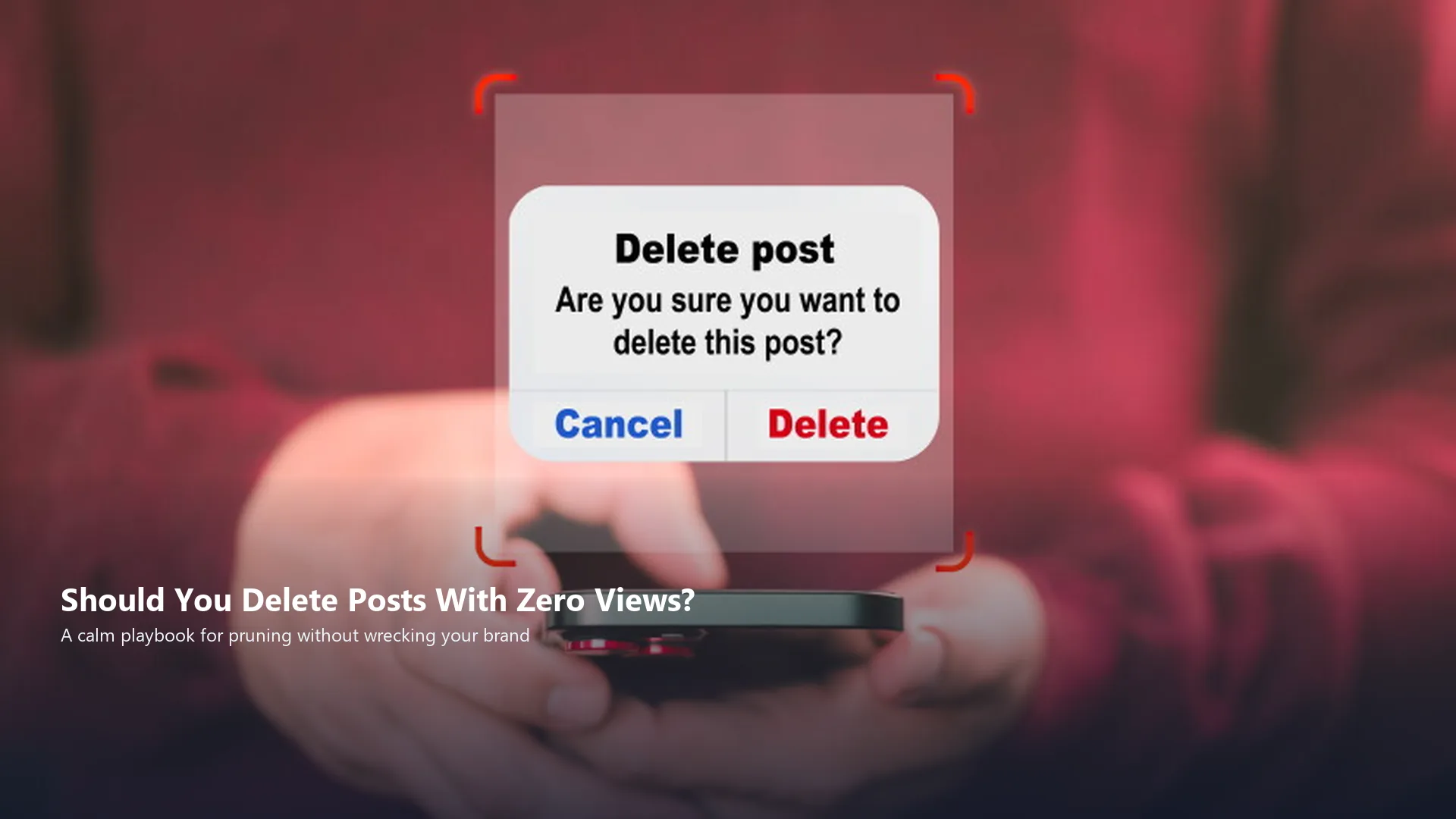 Social media management visuals illustrating whether brands should delete posts with zero views after months of low reach.